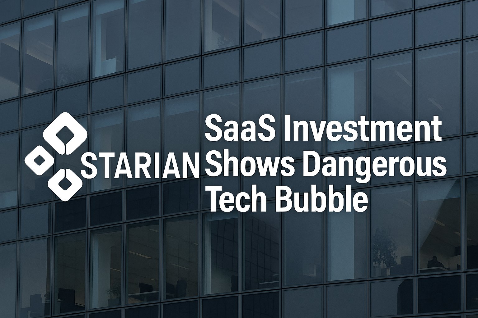 Starian SaaS investment highlights tech bubble risks